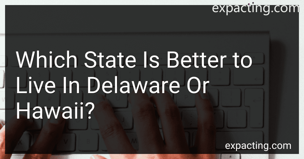 Which State Is Better to Live In Delaware Or Hawaii? preview