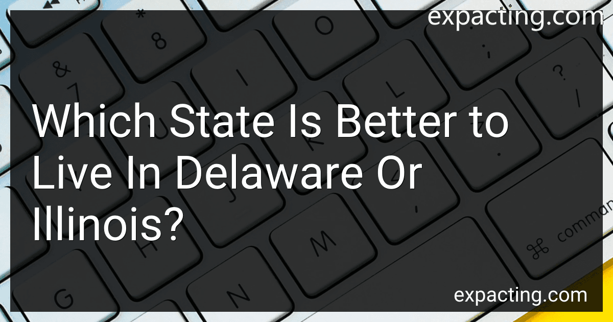 Which State Is Better to Live In Delaware Or Illinois? preview