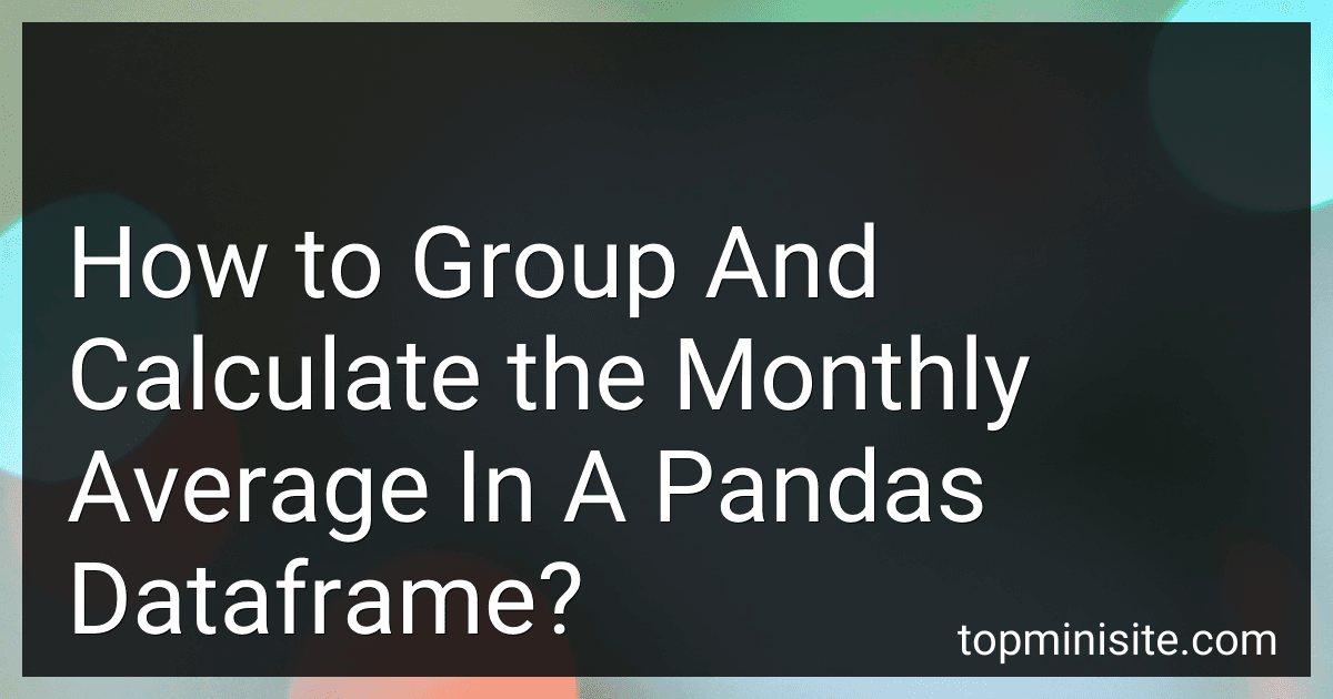 How to Group And Calculate the Monthly Average In A Pandas Dataframe? image