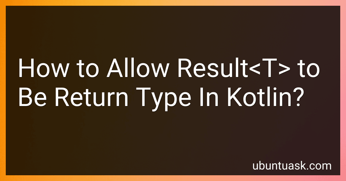 How to Allow Result<T> to Be Return Type In Kotlin? image