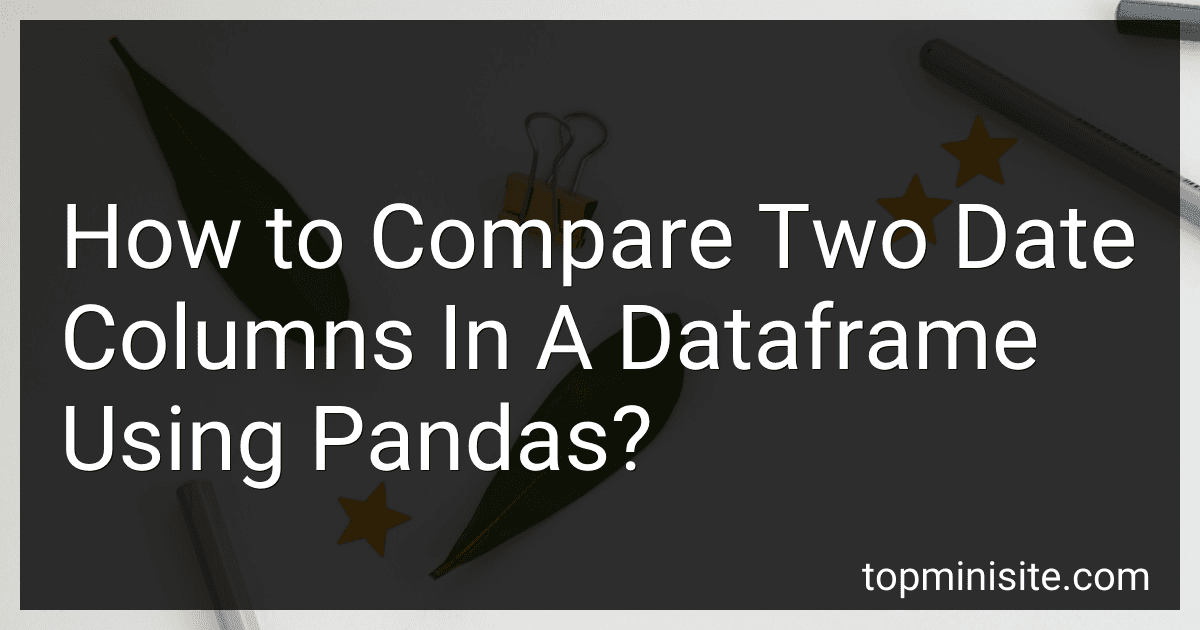 How to Compare Two Date Columns In A Dataframe Using Pandas? image