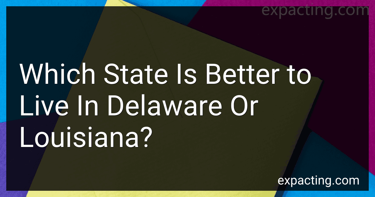 Which State Is Better to Live In Delaware Or Louisiana? preview