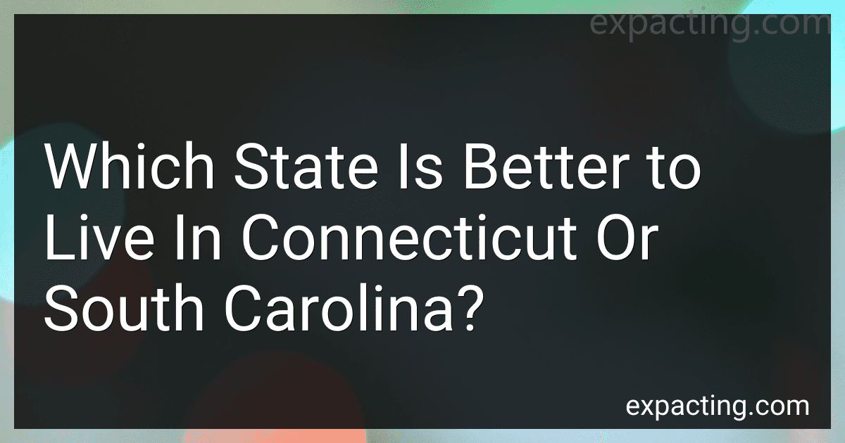 Which State Is Better to Live In Connecticut Or South Carolina? preview