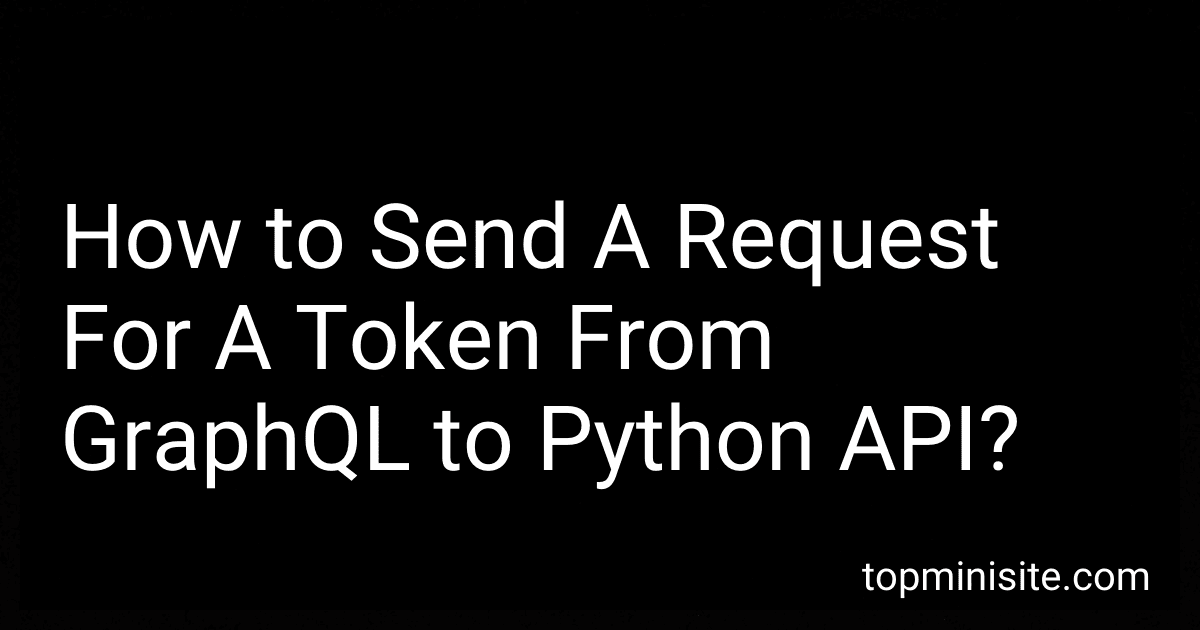How to Send A Request For A Token From GraphQL to Python API? image