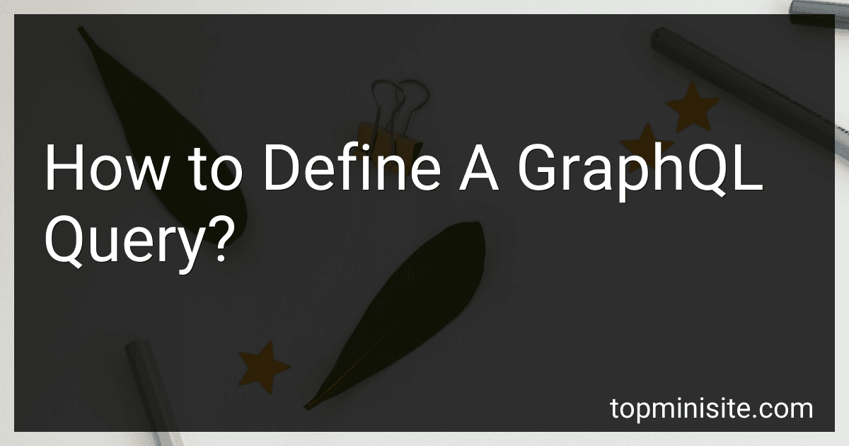 How to Define A GraphQL Query? image