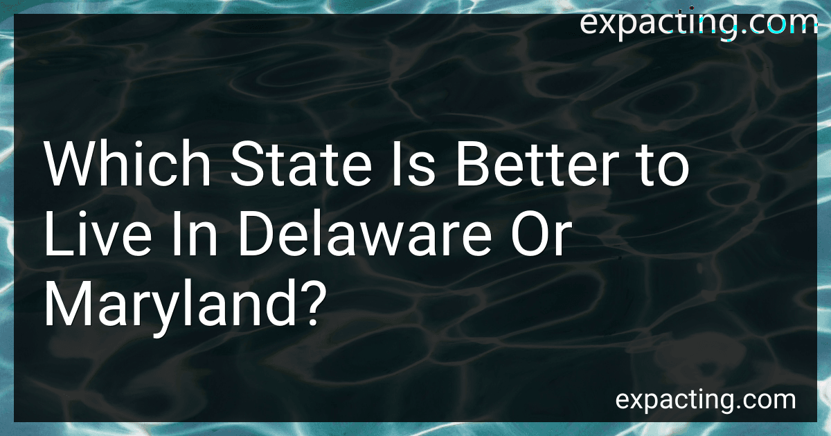 Which State Is Better to Live In Delaware Or Maryland? preview