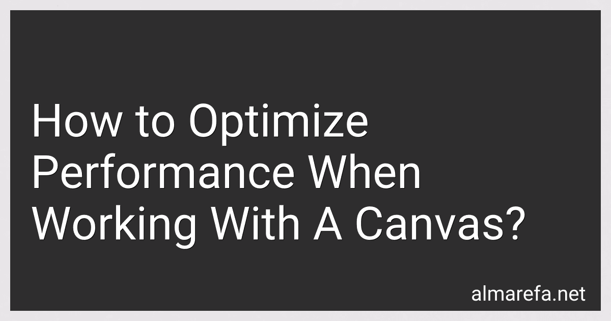How to Optimize Performance When Working With A Canvas? preview