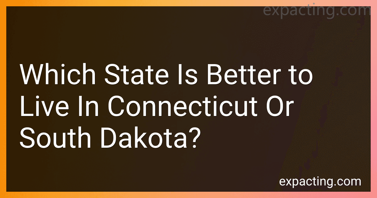 Which State Is Better to Live In Connecticut Or South Dakota? preview