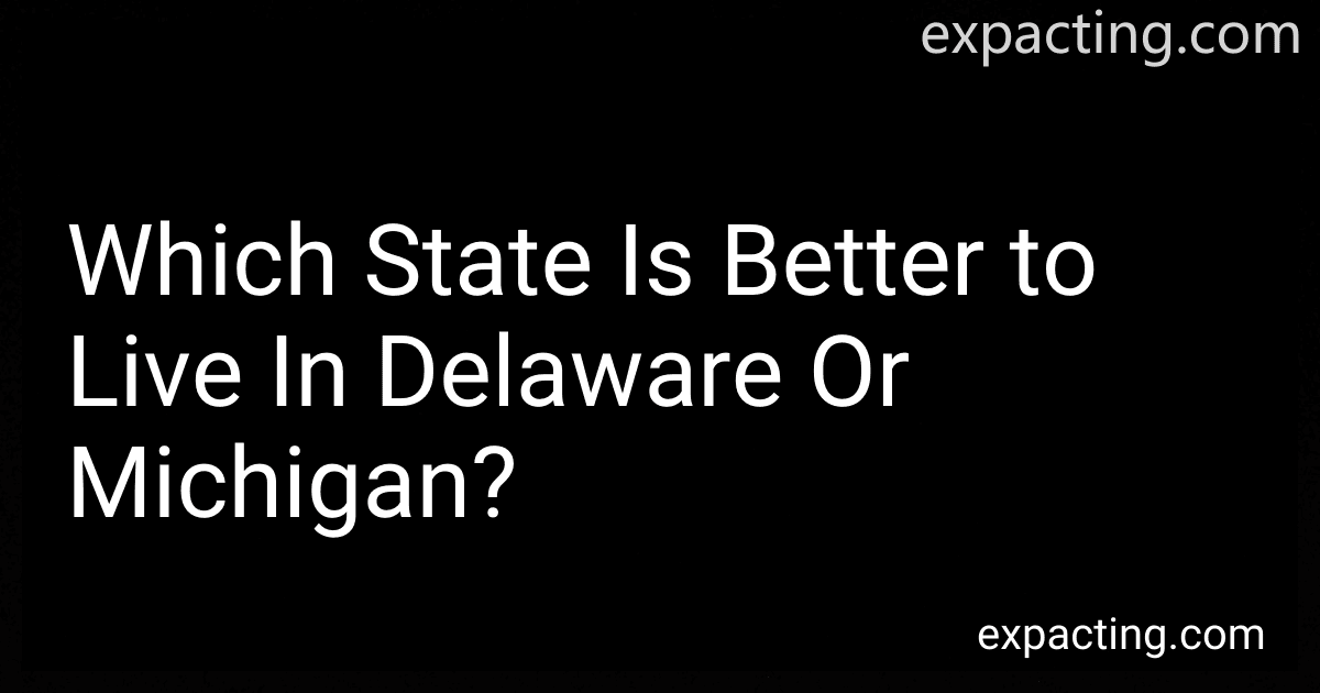 Which State Is Better to Live In Delaware Or Michigan? preview