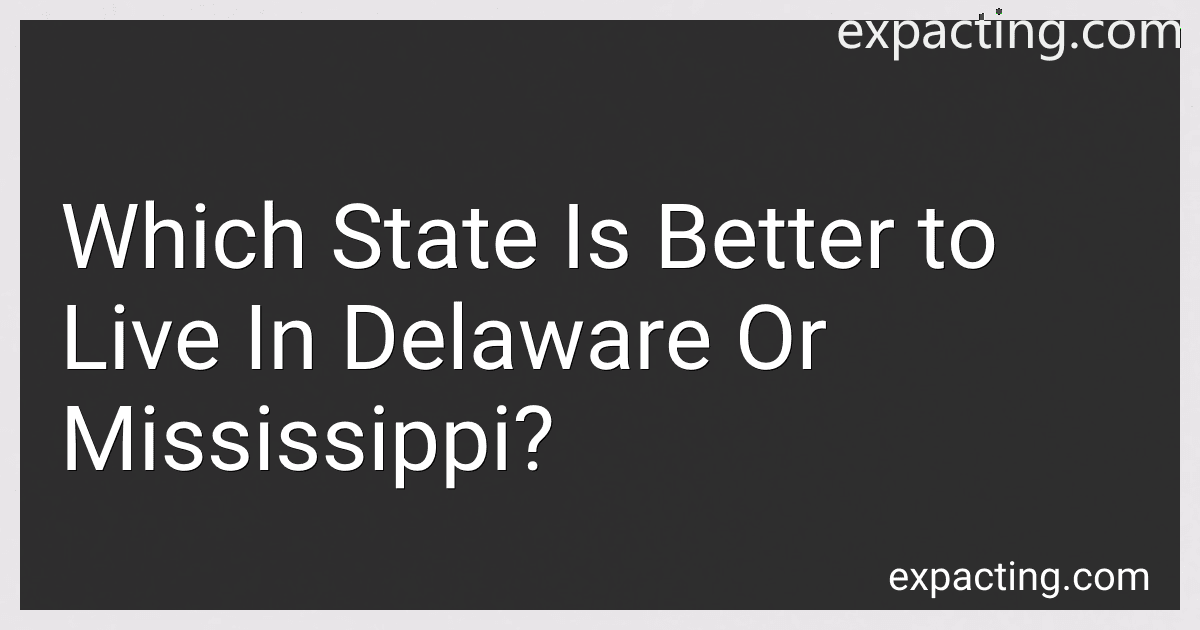 Which State Is Better to Live In Delaware Or Mississippi? preview