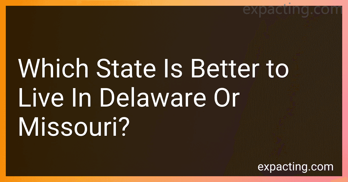 Which State Is Better to Live In Delaware Or Missouri? preview