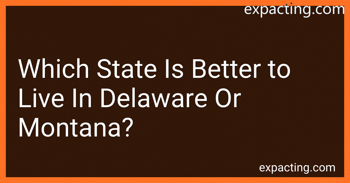 Which State Is Better to Live In Delaware Or Montana? preview