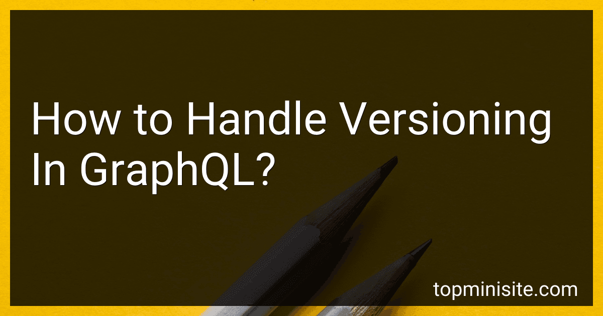 How to Handle Versioning In GraphQL? image
