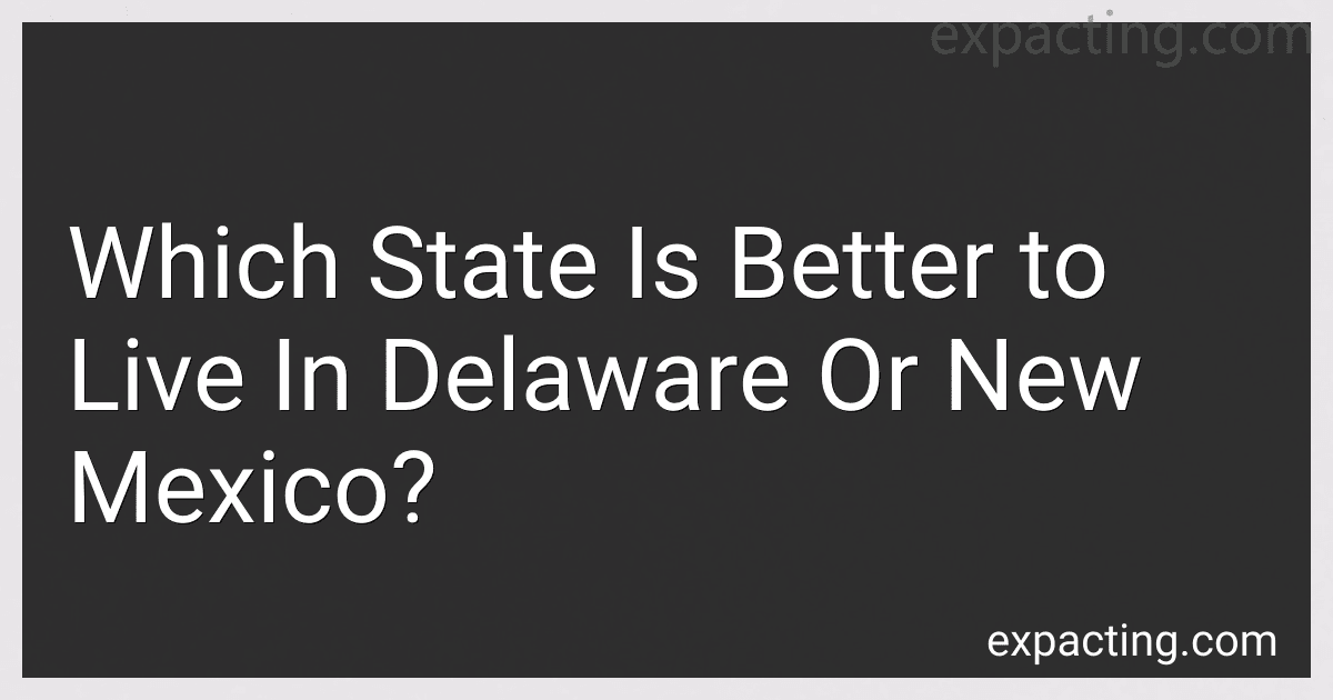Which State Is Better to Live In Delaware Or New Mexico? preview