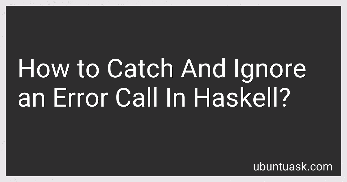 How to Catch And Ignore an Error Call In Haskell? image