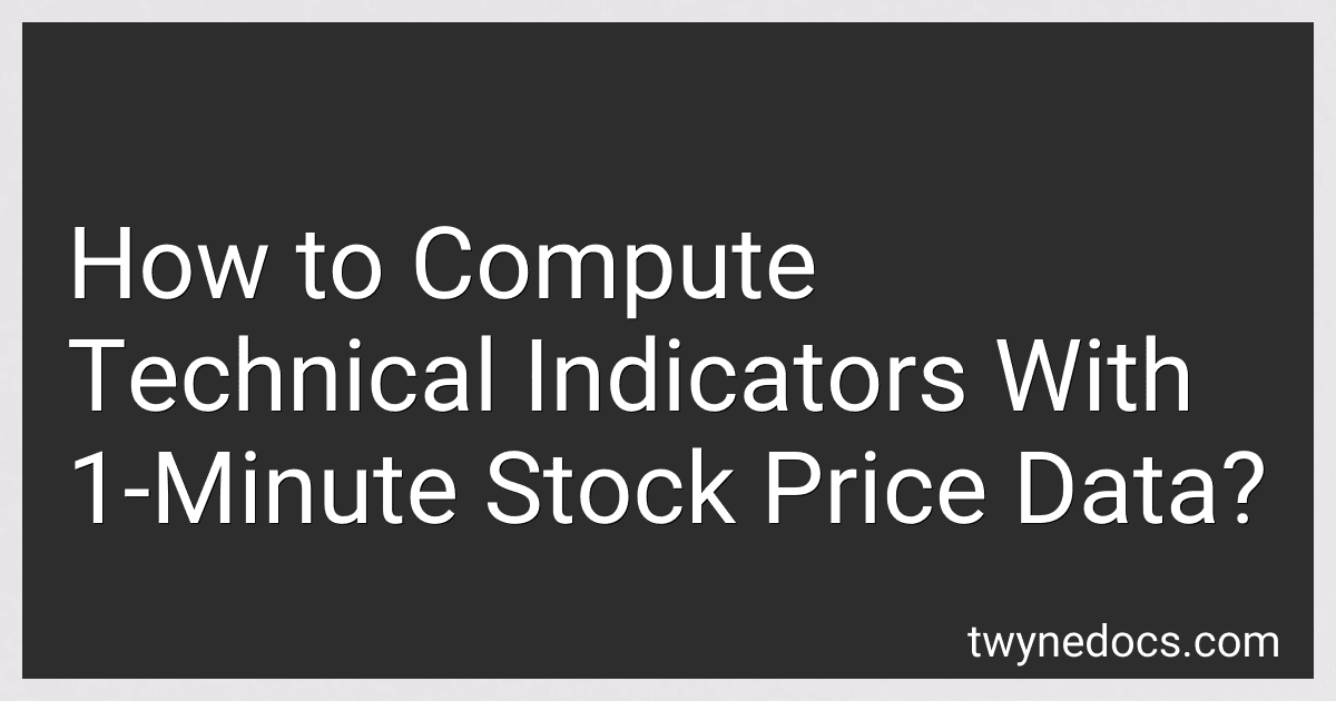 How to Compute Technical Indicators With 1-Minute Stock Price Data? image