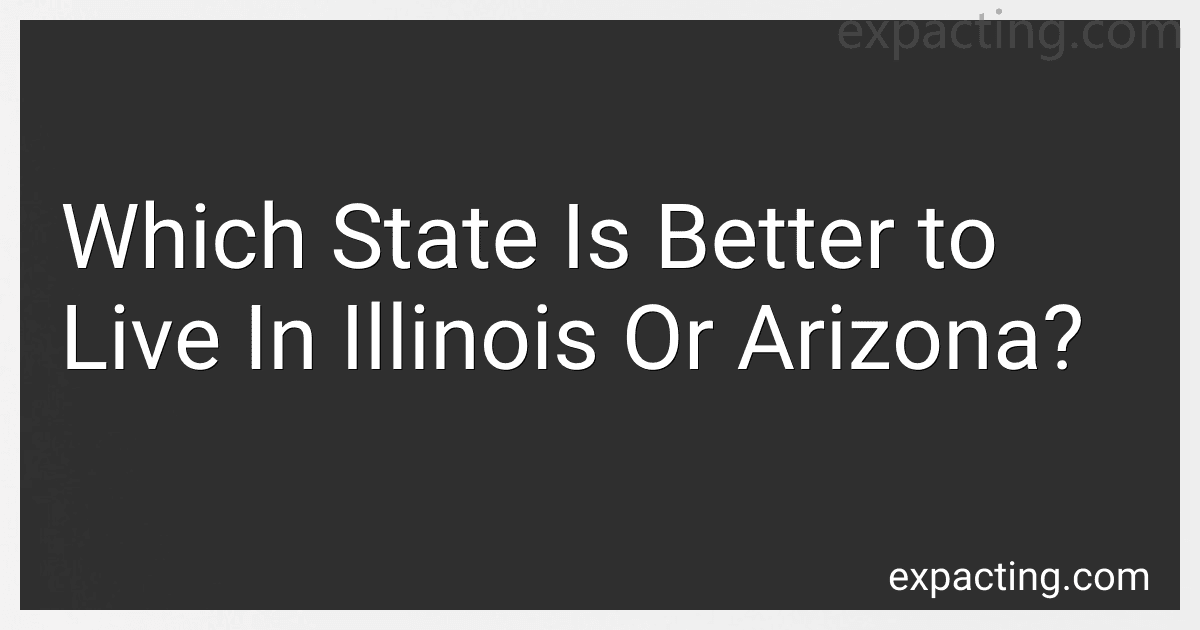 Which State Is Better to Live In Illinois Or Arizona? image