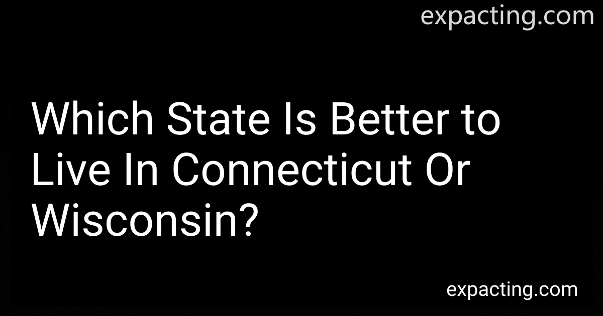 Which State Is Better to Live In Connecticut Or Wisconsin? preview