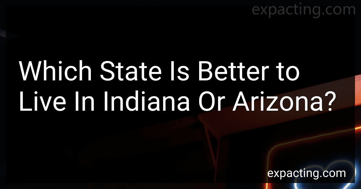 Which State Is Better to Live In Indiana Or Arizona? image