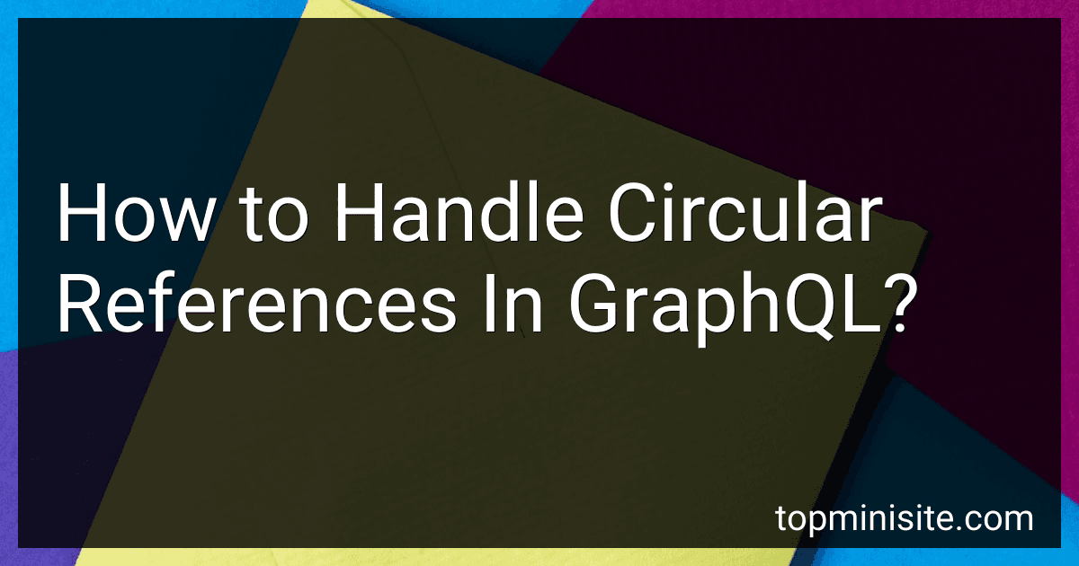 How to Handle Circular References In GraphQL? image