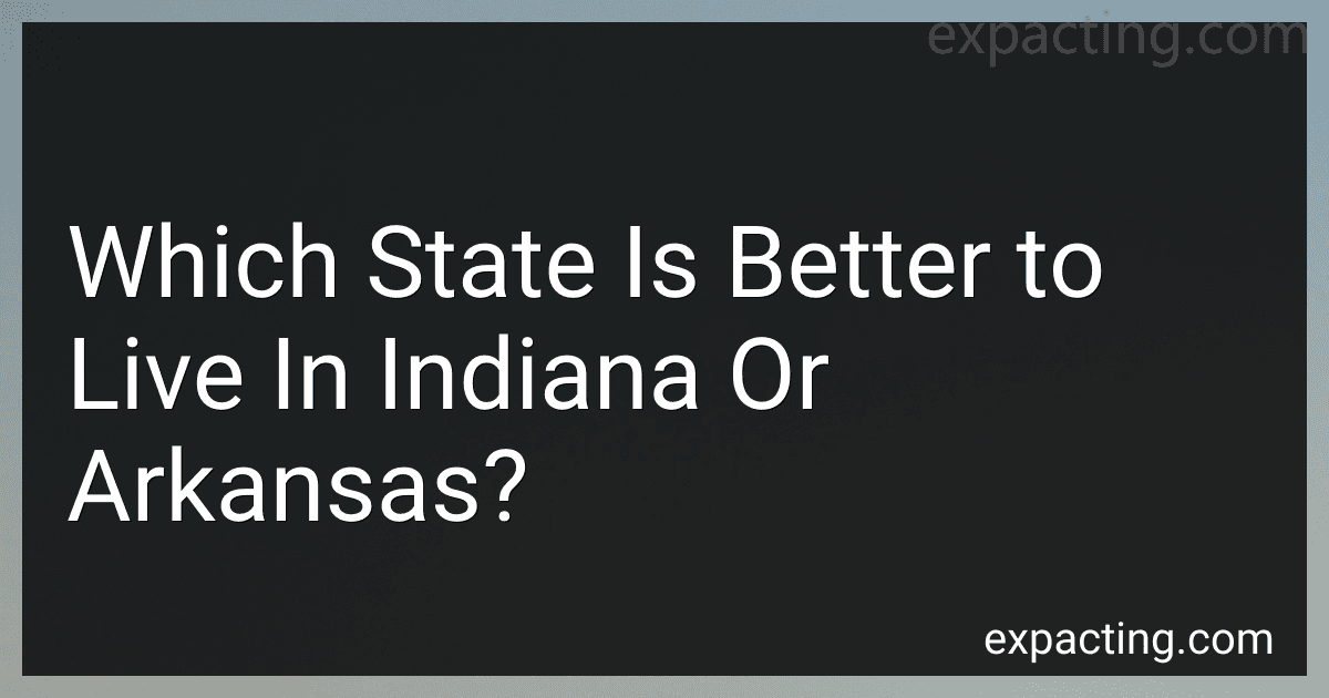 Which State Is Better to Live In Indiana Or Arkansas? image