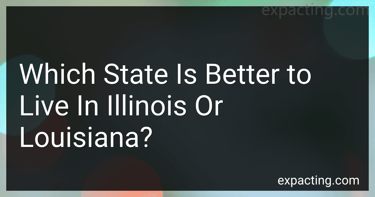 Which State Is Better to Live In Illinois Or Louisiana? preview