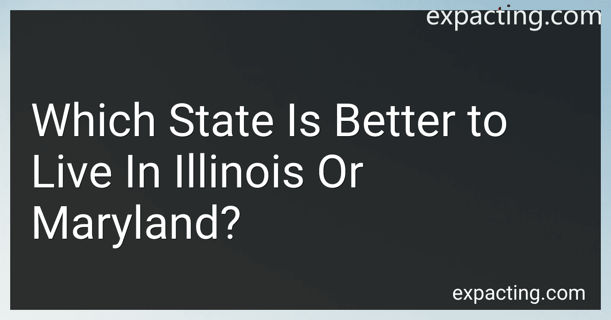 Which State Is Better to Live In Illinois Or Maryland? preview