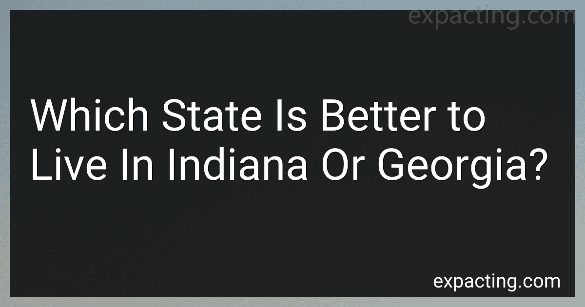 Which State Is Better to Live In Indiana Or Georgia? preview