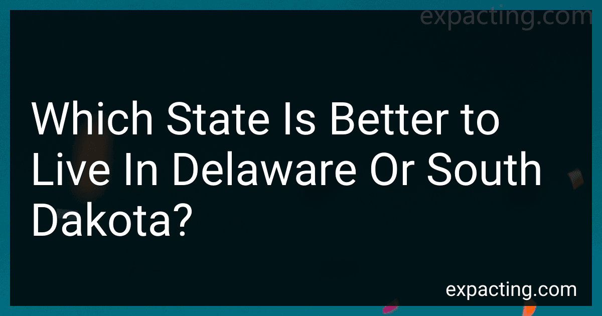 Which State Is Better to Live In Delaware Or South Dakota? preview