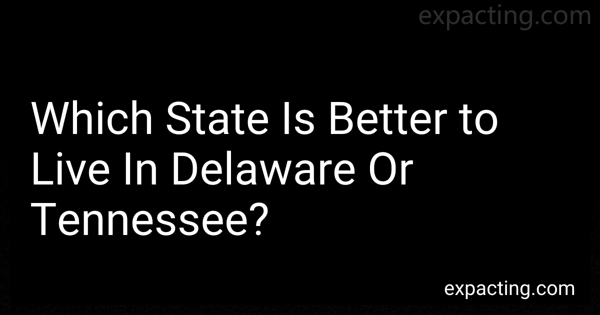 Which State Is Better to Live In Delaware Or Tennessee? preview