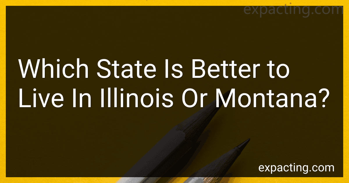 Which State Is Better to Live In Illinois Or Montana? preview