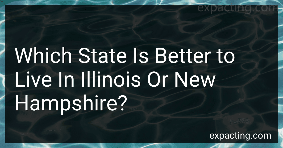 Which State Is Better to Live In Illinois Or New Hampshire? preview