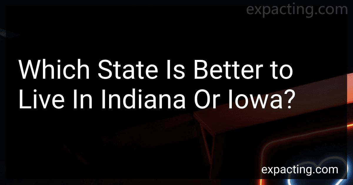 Which State Is Better to Live In Indiana Or Iowa? image