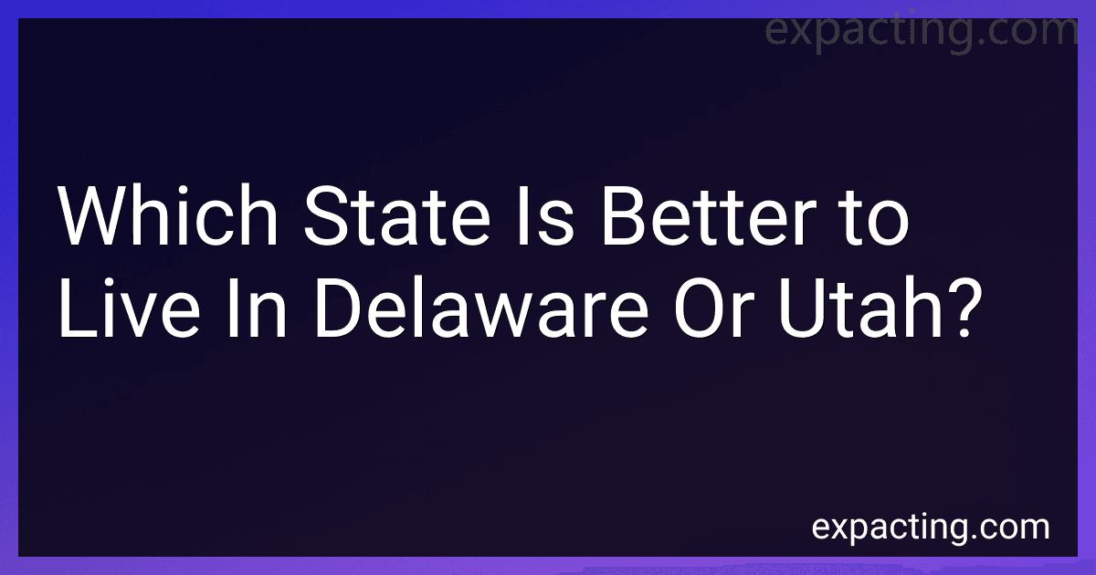 Which State Is Better to Live In Delaware Or Utah? preview