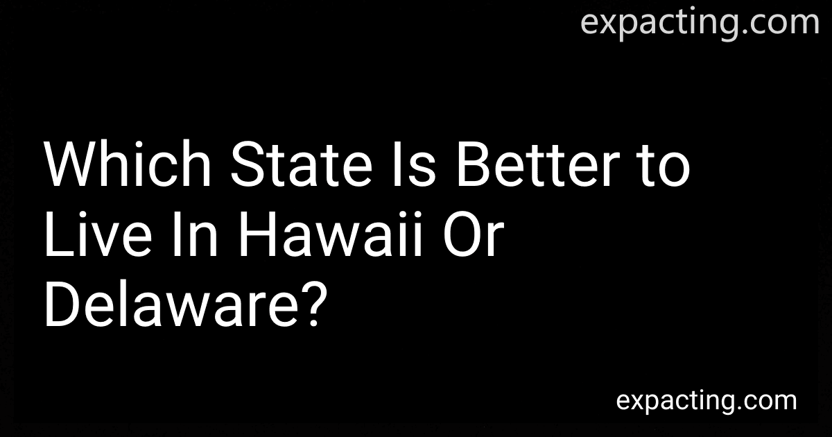Which State Is Better to Live In Hawaii Or Delaware? preview