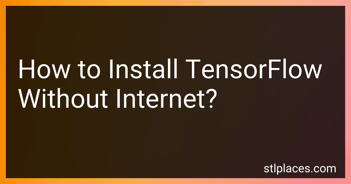 How to Install TensorFlow Without Internet? image