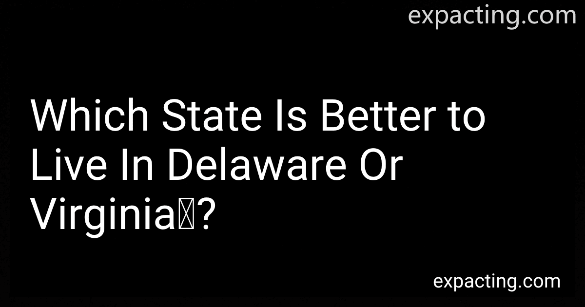 Which State Is Better to Live In Delaware Or Virginia	? preview