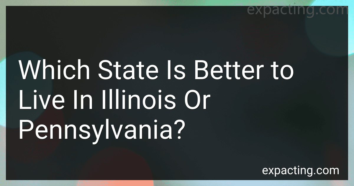 Which State Is Better to Live In Illinois Or Pennsylvania? preview