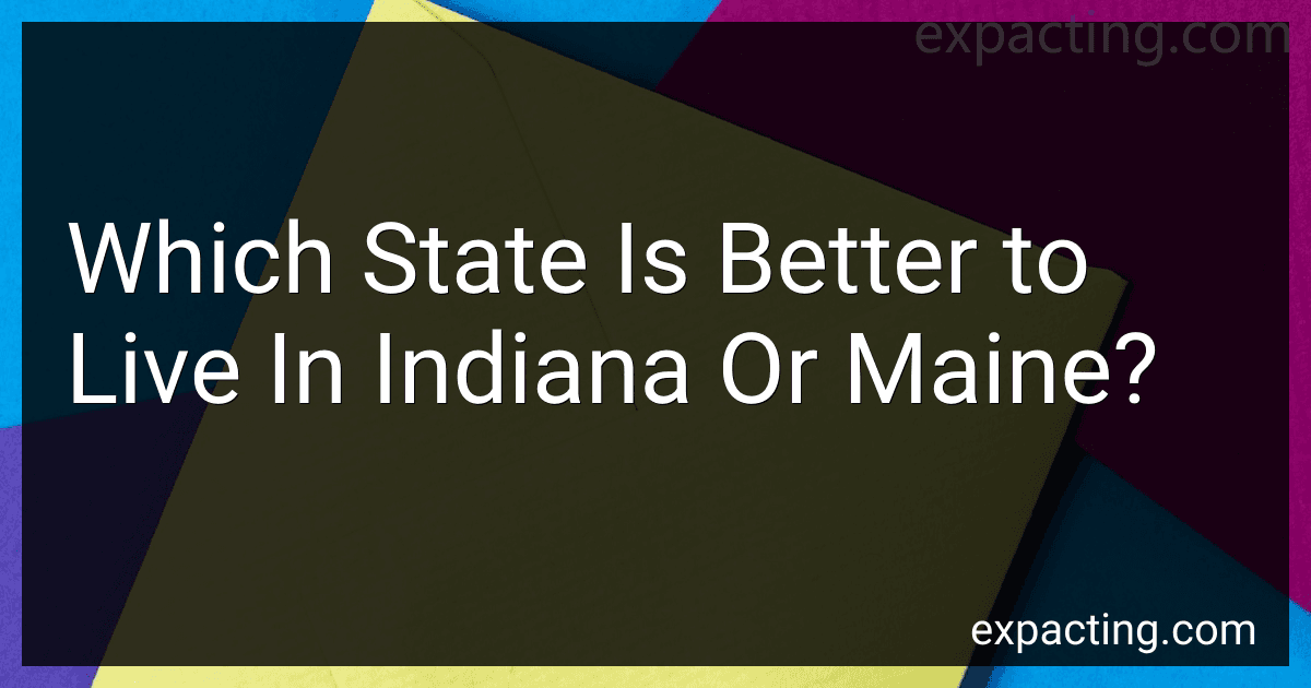 Which State Is Better to Live In Indiana Or Maine? image