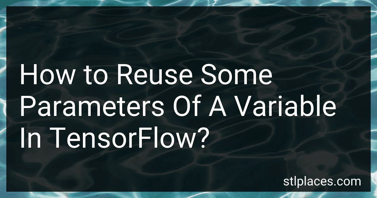 How to Reuse Some Parameters Of A Variable In TensorFlow? image
