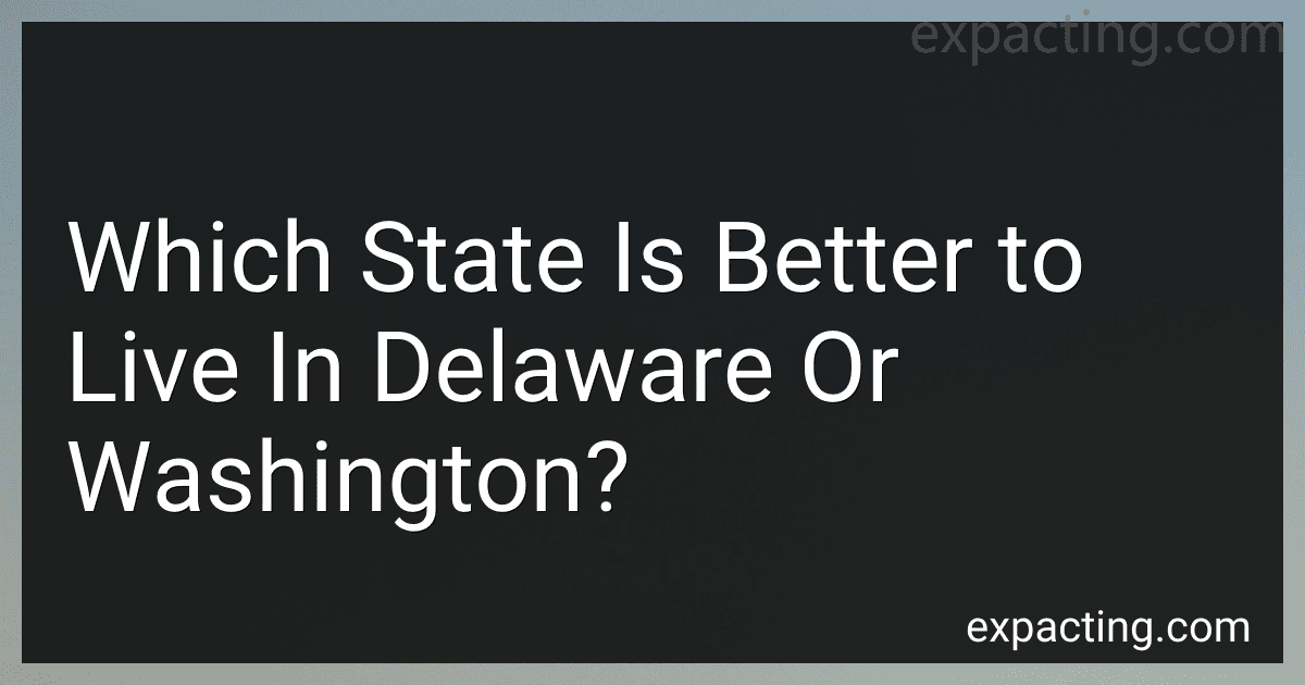 Which State Is Better to Live In Delaware Or Washington? preview