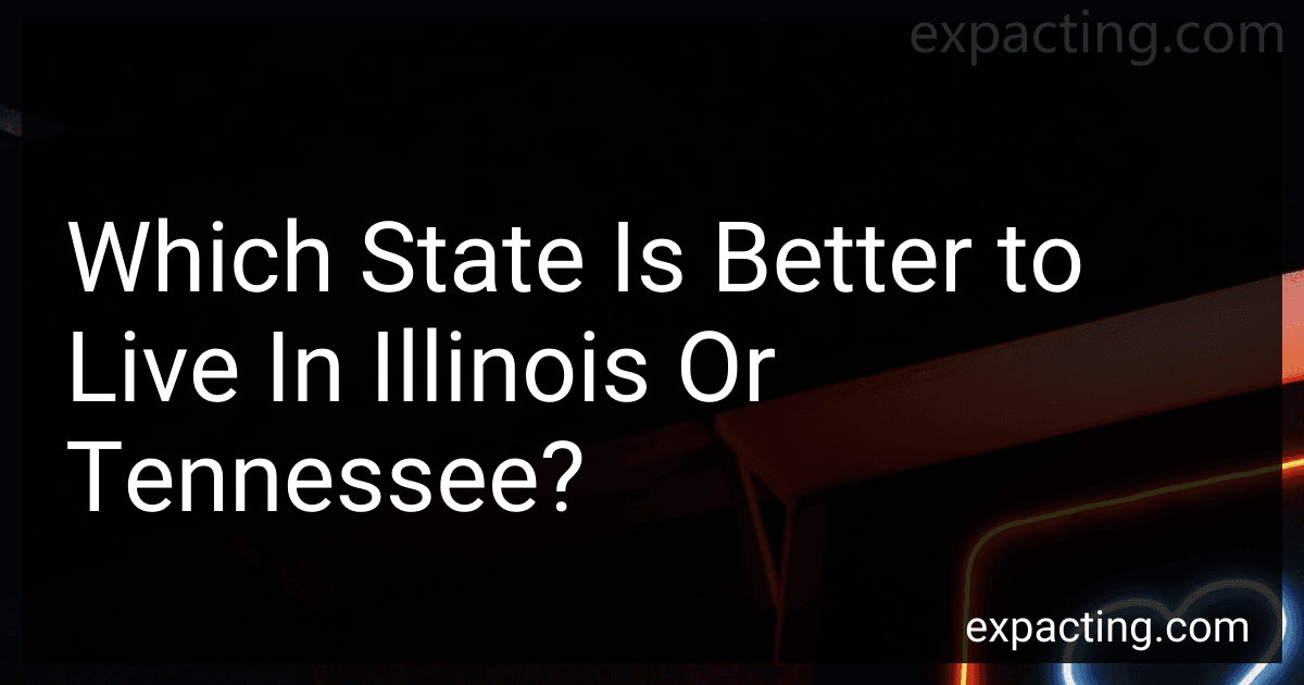 Which State Is Better to Live In Illinois Or Tennessee? preview