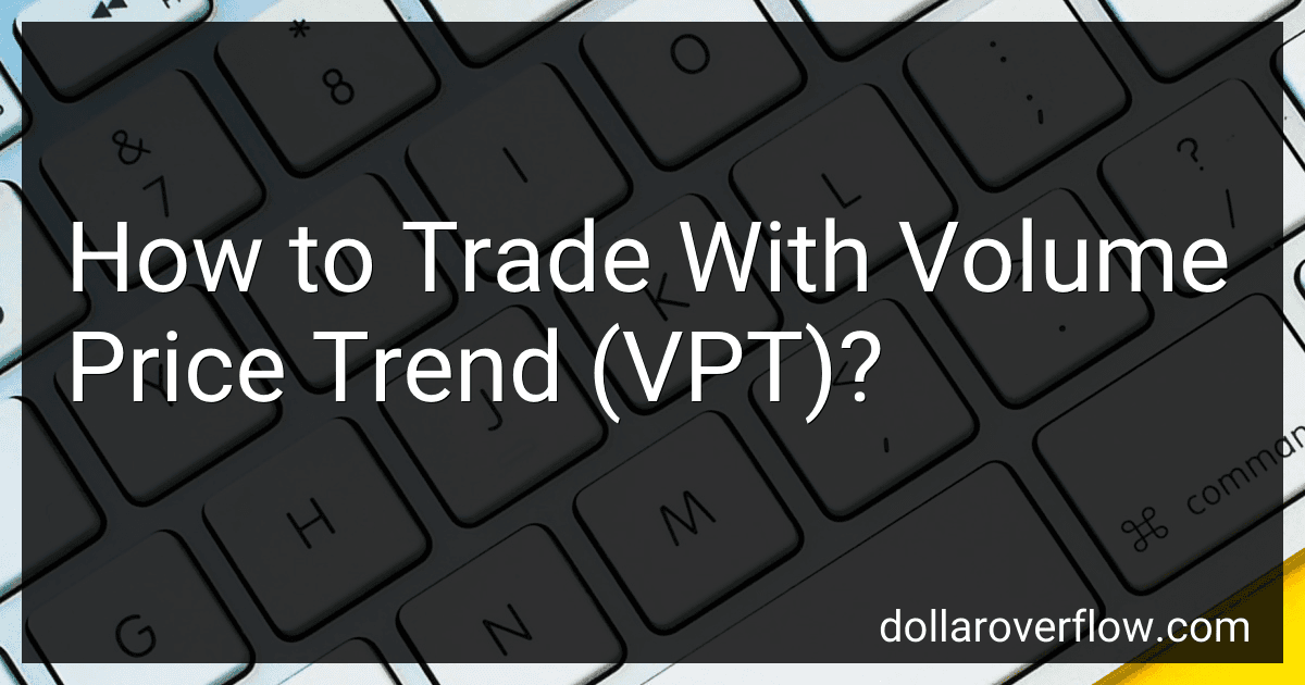 How to Trade With Volume Price Trend (VPT)? image