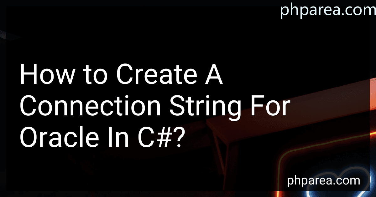 How to Create A Connection String For Oracle In C#? image