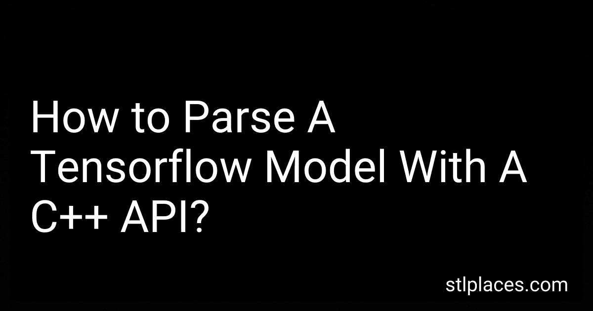 How to Parse A Tensorflow Model With A C++ API? image