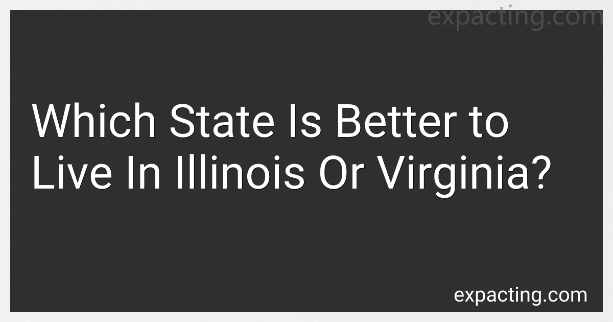 Which State Is Better to Live In Illinois Or Virginia? preview