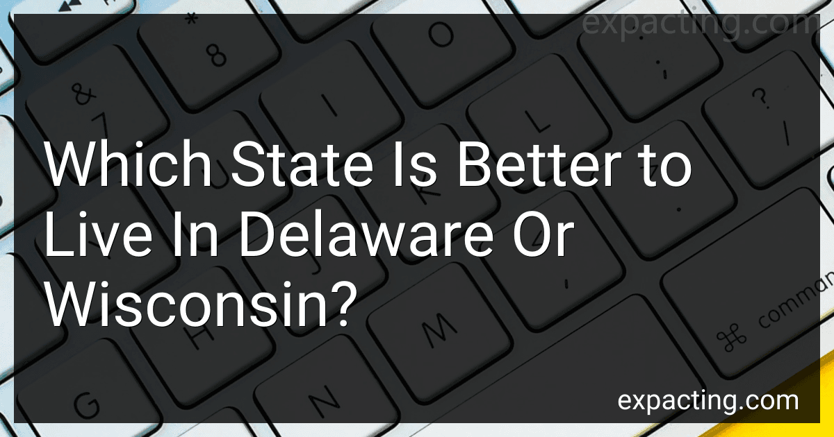 Which State Is Better to Live In Delaware Or Wisconsin? preview