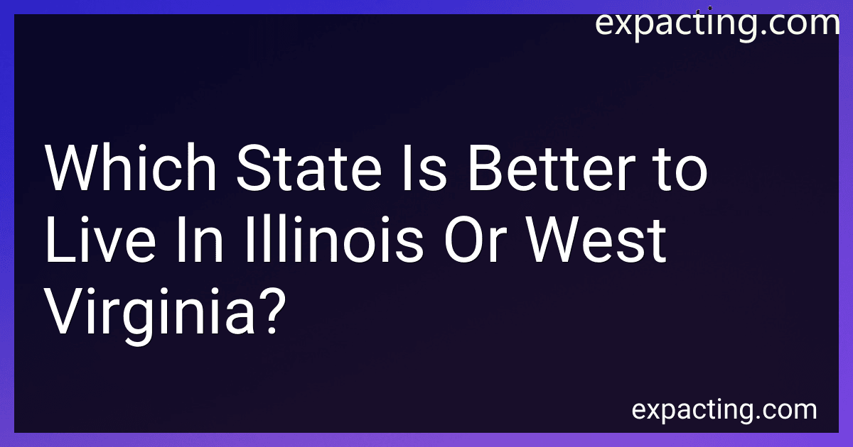 Which State Is Better to Live In Illinois Or West Virginia? preview