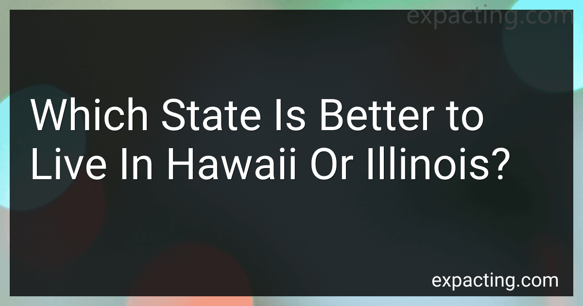 Which State Is Better to Live In Hawaii Or Illinois? preview