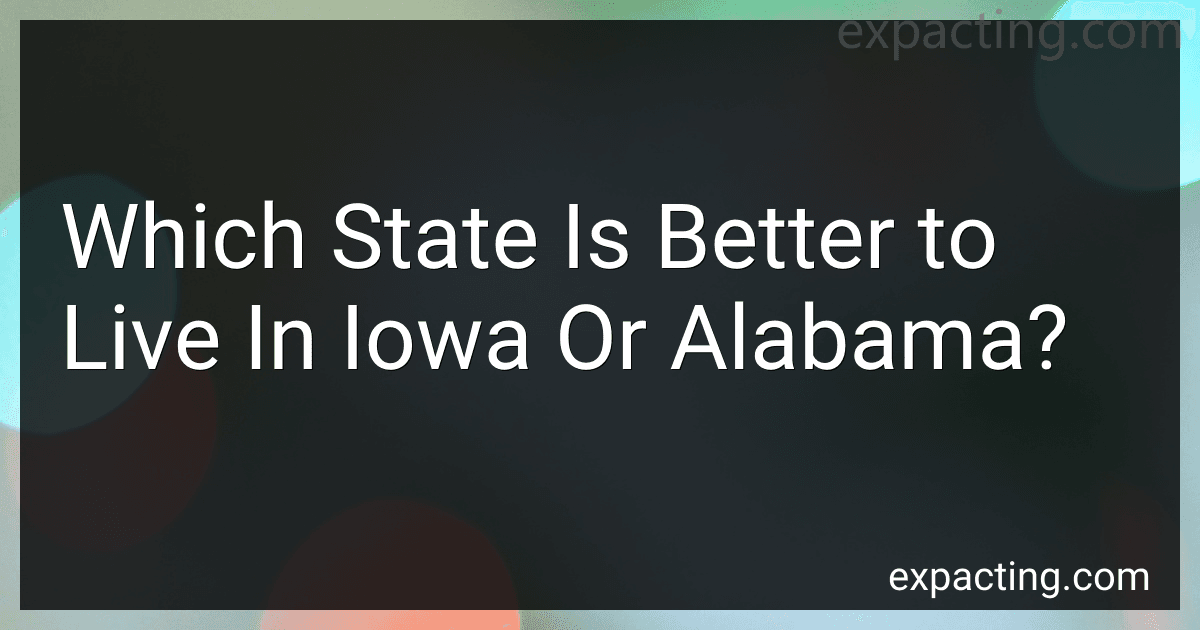 Which State Is Better to Live In Iowa Or Alabama? image